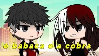 o Babaca e a cobra// Mini filme //Gacha club