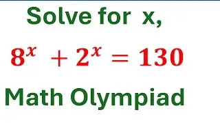 Solve for a positive integer x, 8^x +2^x =130 |Math Olympiad|