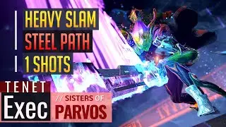Warframe | STEEL PATH HEAVY SLAM NUKE: Tenet Exec | Sisters of Parvos