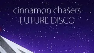 Cinnamon Chasers - Future Disco