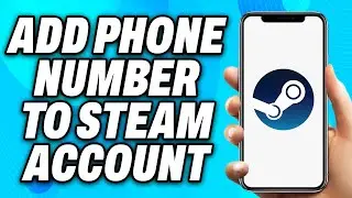 How To Add Phone Number To Steam Account (2024) - Easy Fix