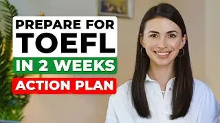 Score 100+ in just 2 weeks with this TOEFL Preparation Plan!