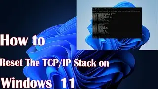 Reset TCP/IP Stack on Windows 11 | Fix Internet Connection Issues