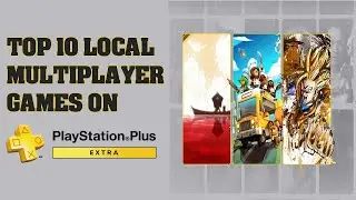 Top 10 Local Multiplayer Games On Playstation Plus Extra March 2023 | GamingByte