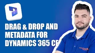 Drag & Drop and Metadata for Dynamics 365 CE - Product Overview