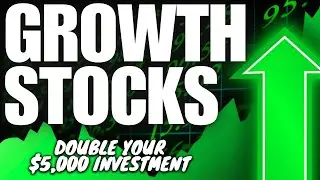 2 Growth Stocks to Double Your $5,000 Investment