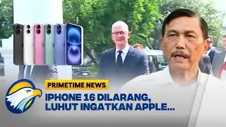 IPHONE 16 Dilarang, Luhut Ingatkan Apple - [ Primetime News ]