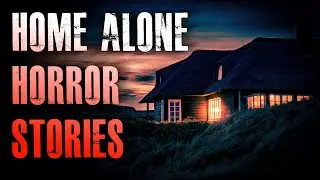 4 TRUE Scary Home Alone Horror Stories | True Scary Stories