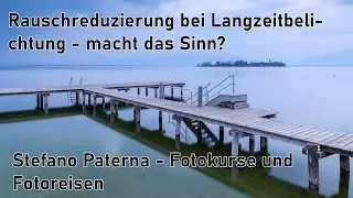 Rauschreduzierung bei Langzeitbelichtung - macht das Sinn?