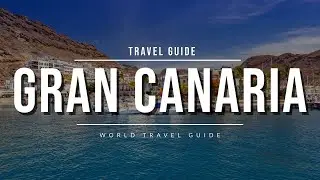 GRAN CANARIA Travel Guide 2024 - Best Towns & Attractions | Spain