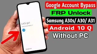 Samsung A30/A30s/A31 Google FRP Lock Bypass 2020 || ANDROID 10 Q (Without PC)