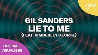 Gil Sanders - Lie To Me (feat. Kimberley George) (Official Visualizer) [Be Yourself Music]