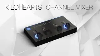 Channel Mixer by Kilohearts – Stereo and Phase Utility