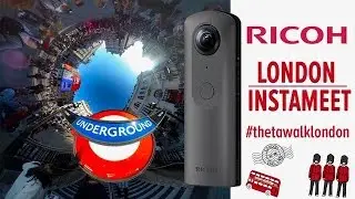 Discovering London in 360 on the Ricoh Theta V Walk