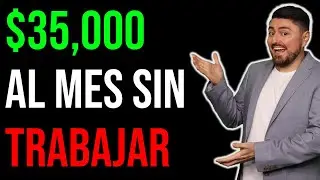 Así GANO $35,000 MENSUALES SIN TRABAJAR