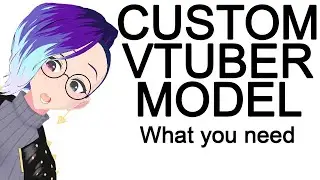 Do these things before getting/making a custom vtuber model