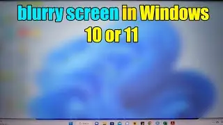 How to blurry screen in Windows in Windows 10 or 11