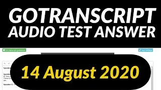 GoTranscript Audio Test Answers 14 August 2020