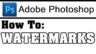 How To Make A Watermark File In Adobe Photoshop - Help Tutorial