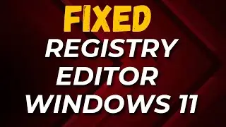 How to Fix Registry Editor Windows 11