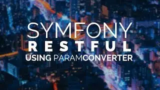 09 - Symfony 4 REST: Using the ParamConverter