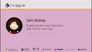 Building Kubernetes Operators with Python and Kopf by Sam Bishop