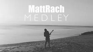 MattRach - MEDLEY