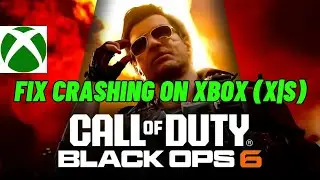 How To Fix Call of Duty: Black Ops 6 Crashing at Startup or Crashing On Xbox Series X|S