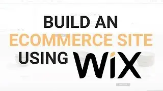 Wix Tutorial For Beginners - Build a Wix Ecommerce Website