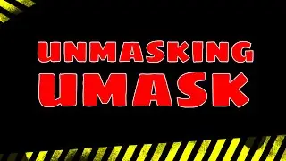 Unmasking the Linux Umask