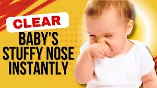 Easy Ways to Treat Your Baby's Stuffy Nose (Instant Natural Solutions)