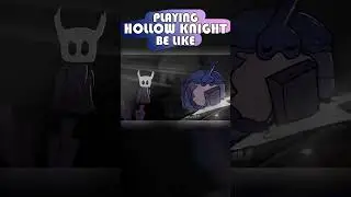 Playing HOLLOW KNIGHT be like - Animation