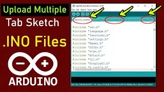 How to upload Multiple Tab Sketch At a Time any Device by Arduino IDE || Several Multiple .INO Files