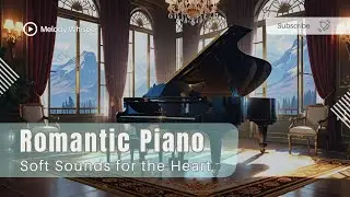 Romantic Piano | Soft Sounds for the Heart