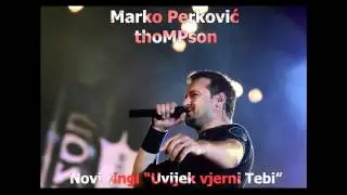 Thompson - Uvijek vjerni tebi (NOVO)
