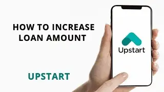 How to increase your Upstart loan