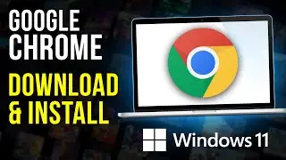 How to Download Google Chrome on Windows 11 | Download + Install [2024]