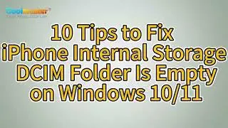 iPhone Internal Storage DCIM Folder Is Empty on Windows 10/11? Fix It Here