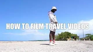 How To Shoot Travel Videos For Beginners