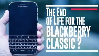 End of Life for the Blackberry Classic? | Blackberry Server and Services Shut down