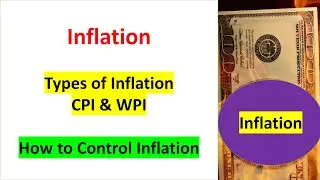 Understand Inflation | Types of Inflation | How to control Inflation | Application and Examples