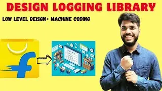 Flipkart Machine Coding Round Interview For SDE 2 & 3 | LoggingLibrary - SLF4J |  Low Level Design