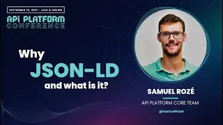 API Platform Conference 2021 - Samuel Rozé - Why JSON-LD and what is it?