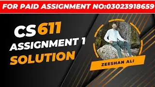 CS611 Assignment 1 Solution 2023 | CS611 Assignment No 1 Solution 2023 | CS611 Assignment 1 PDF 2023