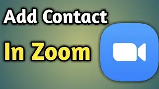 Add Contacts To Zoom | Add Contacts To Zoom Meeting | Zoom App Add Contact