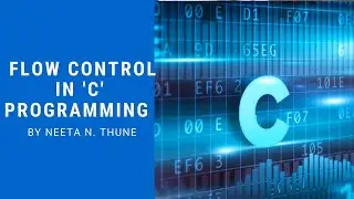 Flow control in 'C' Programming