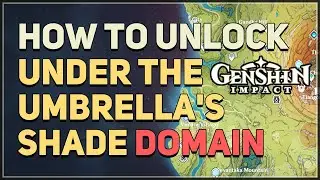 How to unlock Under The Umbrellas Shade Domain Genshin Impact