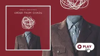 Order from Chaos - Jordan Peterson