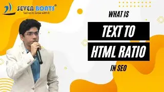 What is Text to HTML Ratio | Code to Text Ratio | SEO Tutorial | SEO Tips | Seven Boats