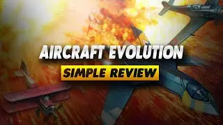 Aircraft Evolution Review - Simple Review